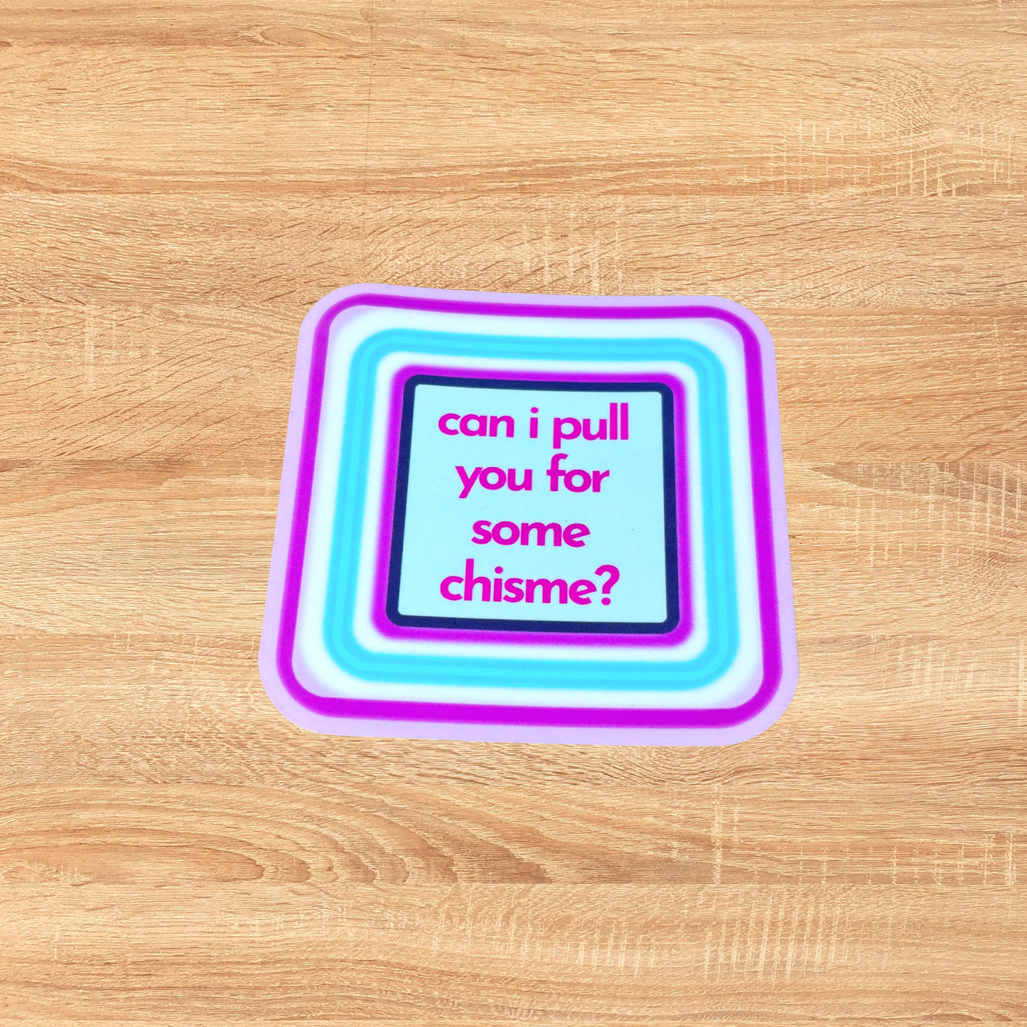 Can I Pull You For Some Chisme Sticker