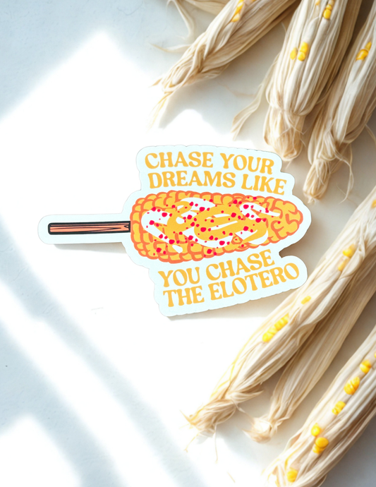 Chase Your Dreams (Elote) Sticker
