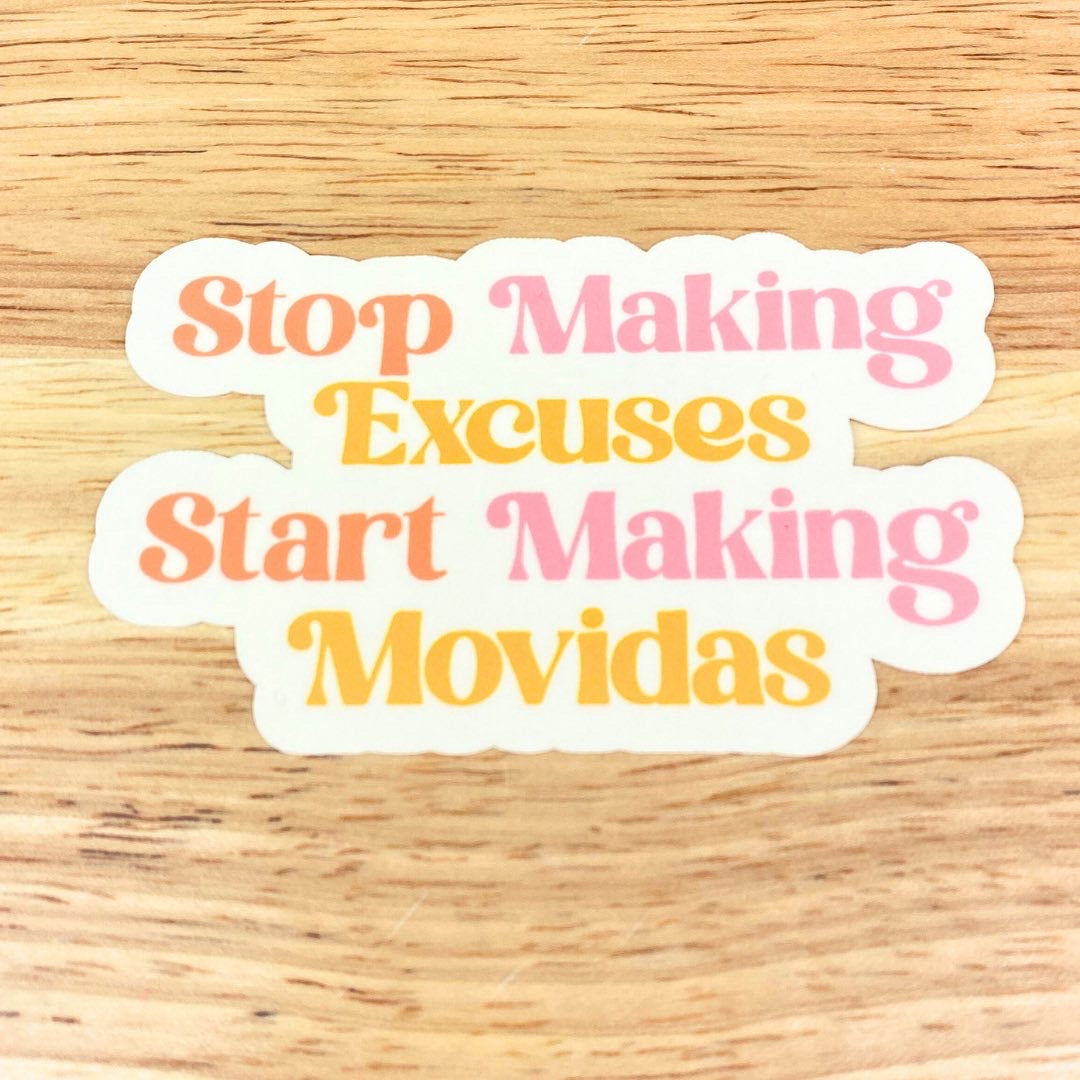 Stop Making Excuses Sticker
