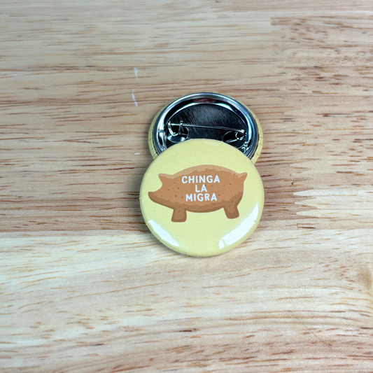Chinga La Migra Marranito Button 1.25"