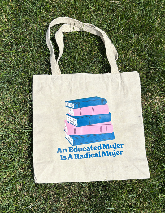 An Educated Mujer Is A Radical Mujer Tote Bag
