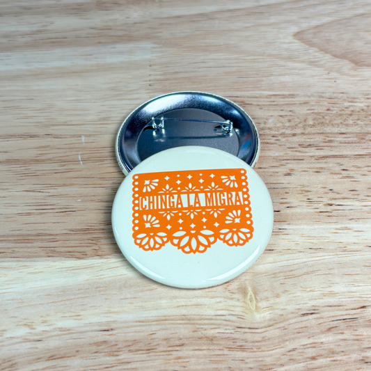 Chinga La Migra Papel Picado Button 2.25"
