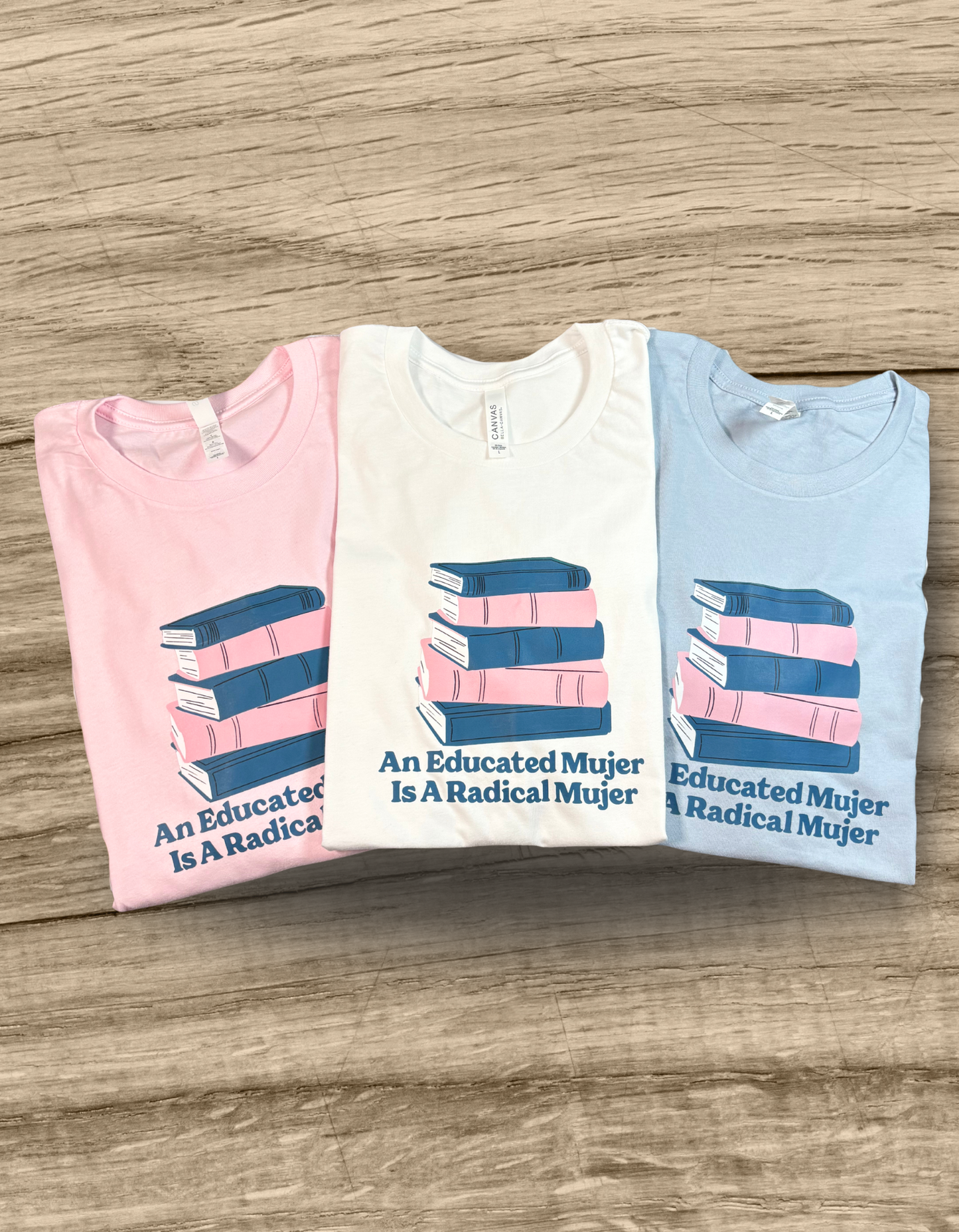 An Educated Mujer Is A Radical Mujer T-Shirt