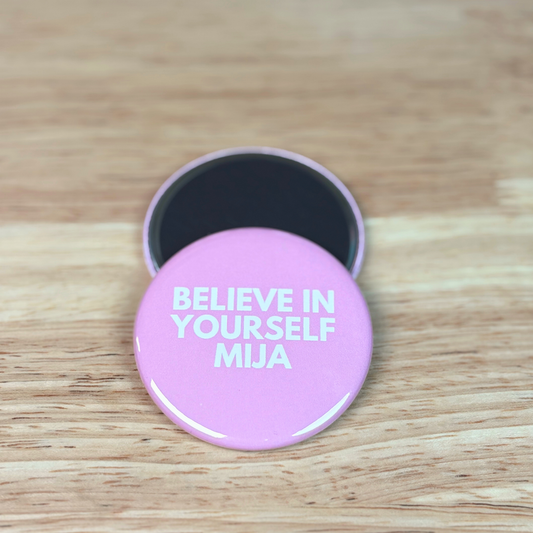 Believe In Yourself Mija 2.25"