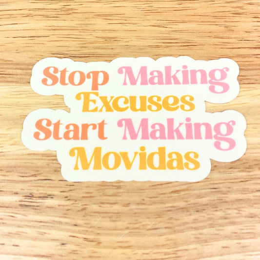 Stop Making Excuses Sticker