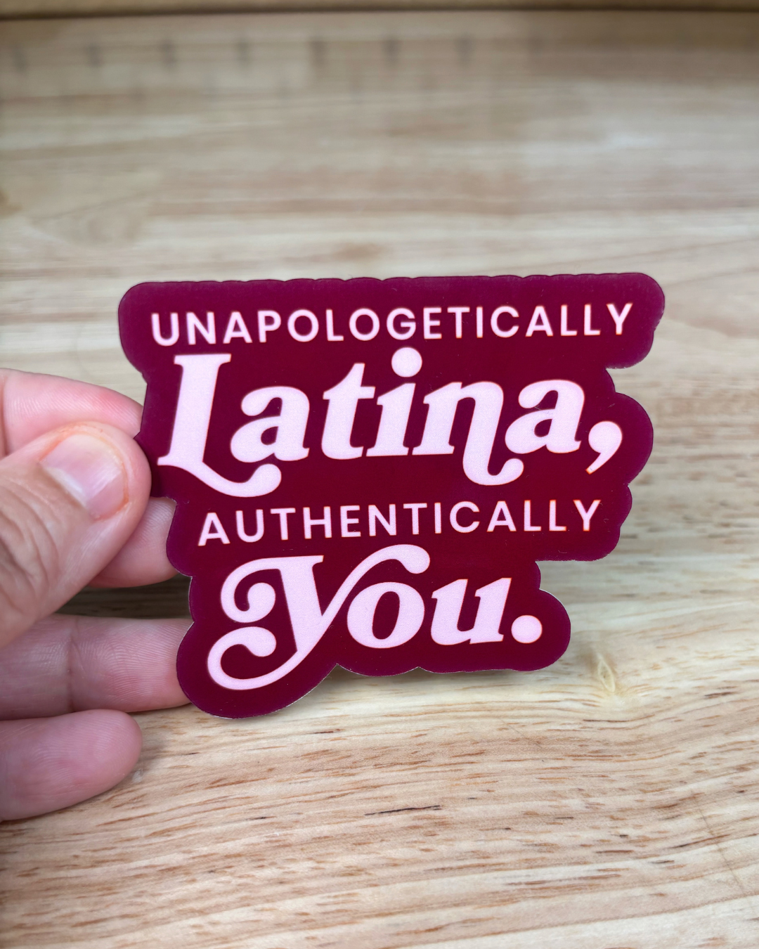 Unapologetically Latina Sticker
