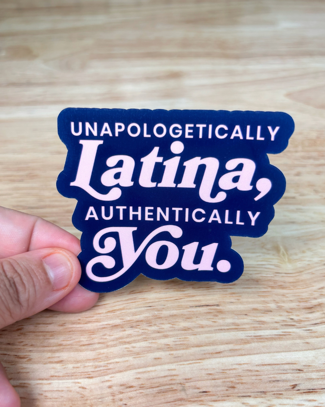 Unapologetically Latina Sticker
