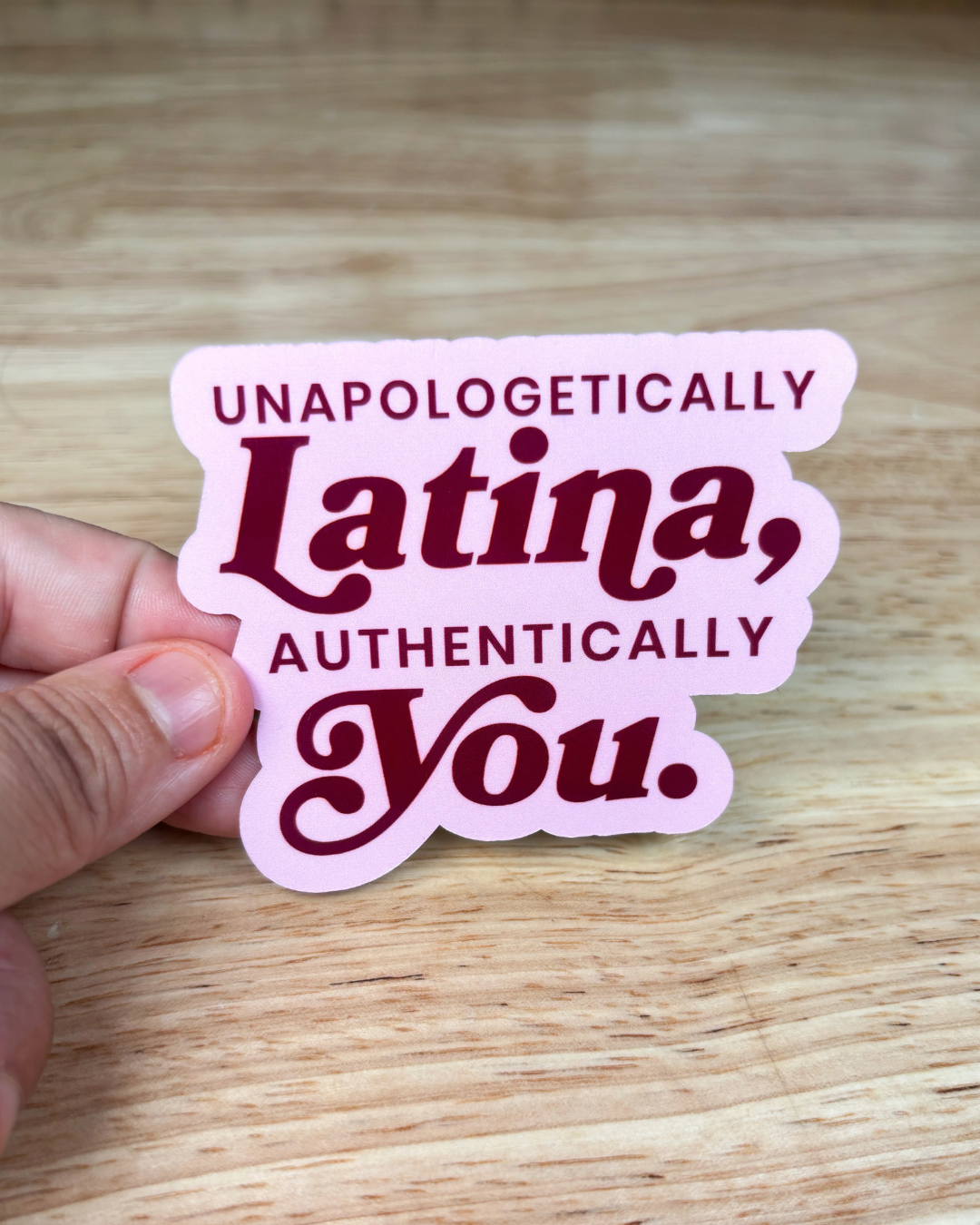 Unapologetically Latina Sticker