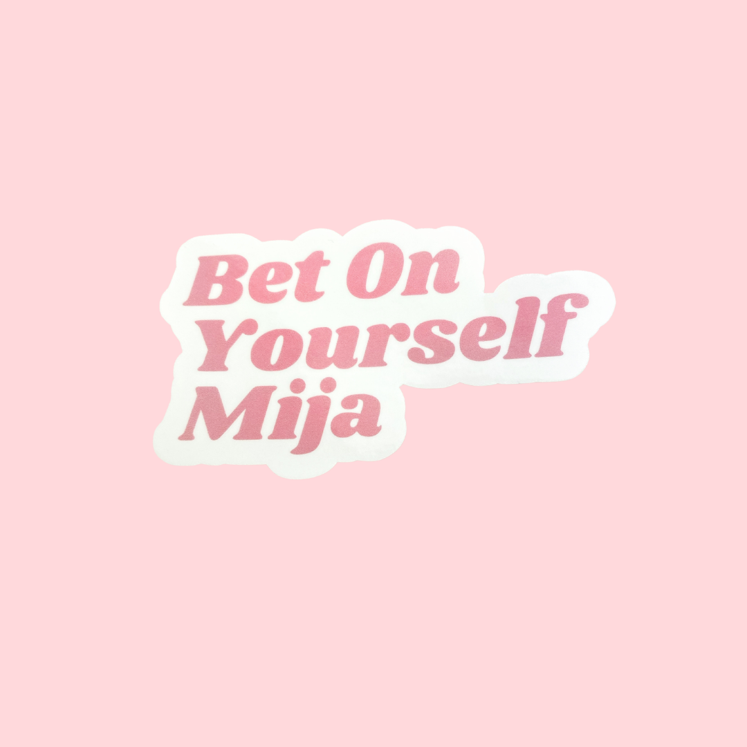 Bet On Yourself Mija Sticker
