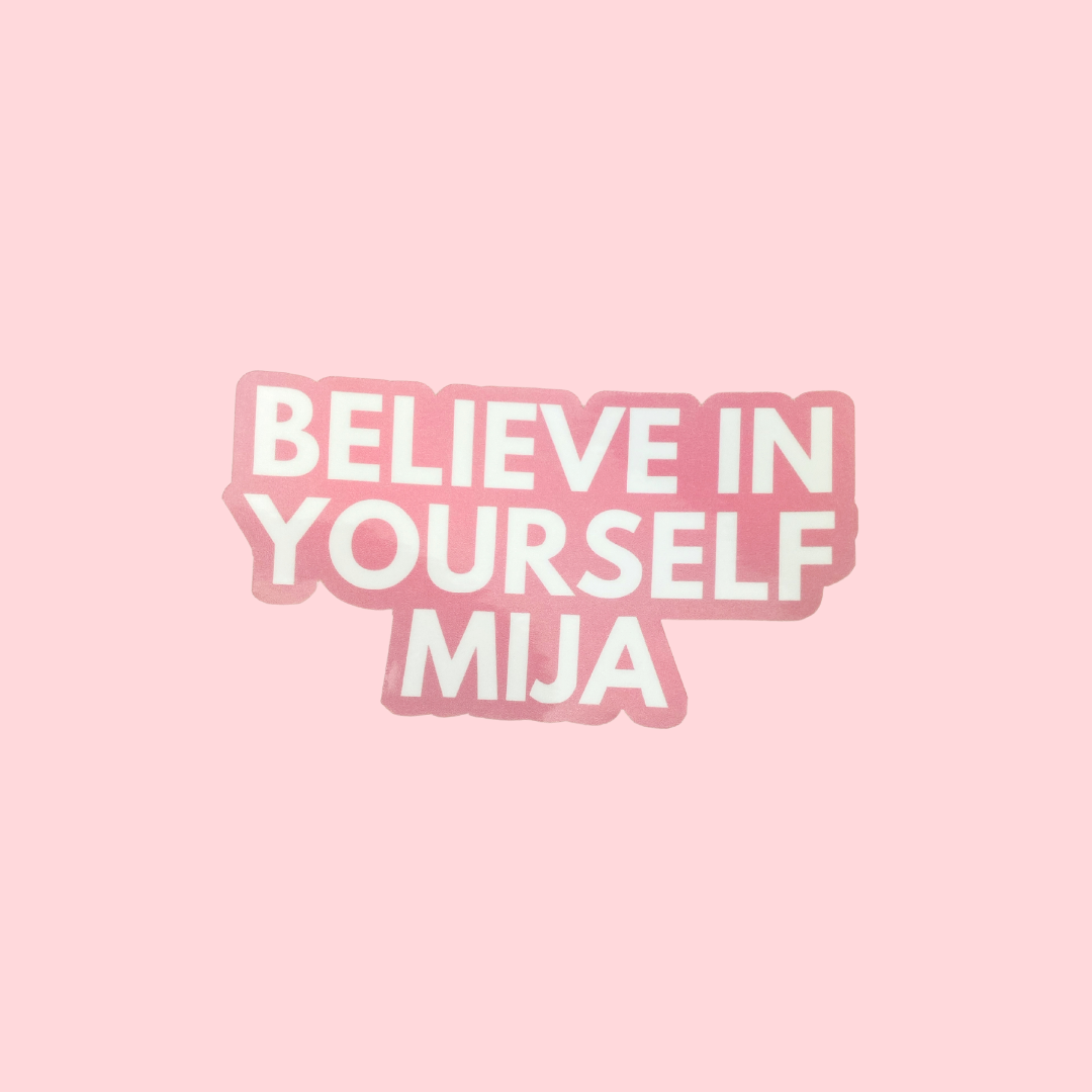 Believe In Yourself Mija Sticker