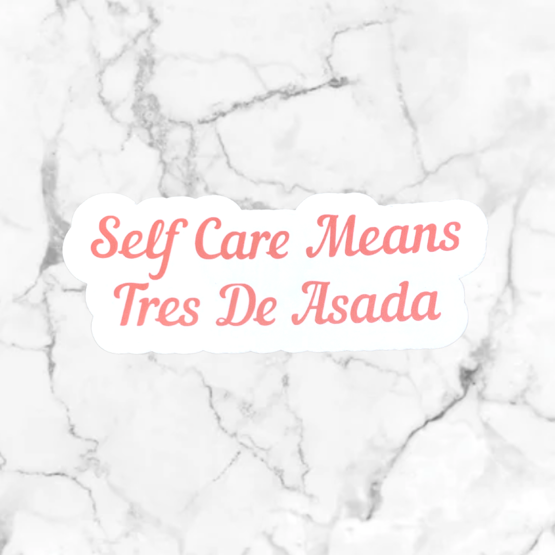 Self Care Means Tres De Asada Sticker